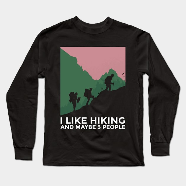 I Like Hiking And Maybe 3 People Long Sleeve T-Shirt by creativity-w